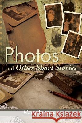 Photos and Other Short Stories Mary Brooks 9781499029345