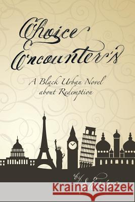 Choice Encounter's: A Black Urban Novel about Redemption Sean E'Von Williams 9781499029406 Xlibris Corporation