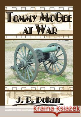 TOMMY McGEE at WAR Dolan, J. P. 9781499029451 Xlibris Corporation