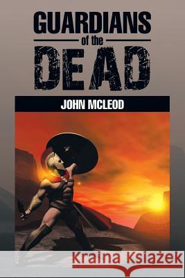 Guardians of the Dead John McLeod 9781499031386