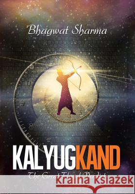Kalyug Kand: The Great Flood Verdict Bhagwat Sharma 9781499031553 Xlibris