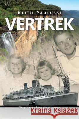 Vertrek Keith Paulusse 9781499031706 Xlibris Corporation