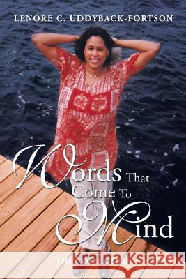 Words That Come to Mind: The Collection Lenore C. Uddyback-Fortson 9781499032178 Xlibris Corporation