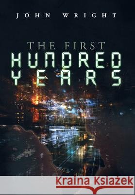 The First Hundred Years John Wright 9781499032468