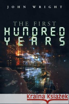 The First Hundred Years John Wright 9781499032475