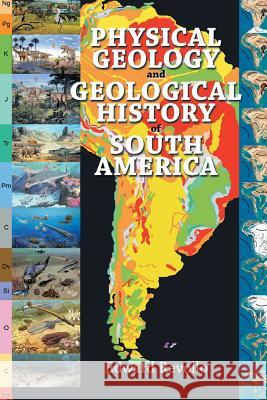 Physical Geology and Geological History of South America Edward Revollo 9781499032550 Xlibris Corporation