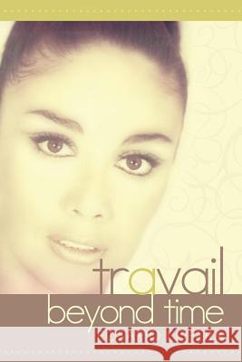 Travail: Beyond Time Rosario Lopera 9781499032710