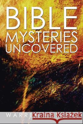 Bible Mysteries Uncovered Warren Hoskins 9781499032864