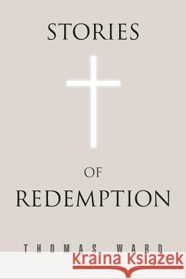 Stories of Redemption Thomas Ward 9781499033212