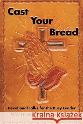 Cast Your Bread: Devotional Talks for the Busy Leader Ravenscroft, Warren 9781499033878