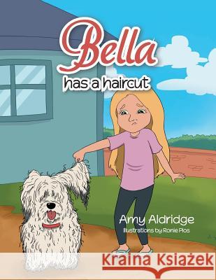 Bella Has a Haircut Amy Aldridge 9781499034394 Xlibris Corporation