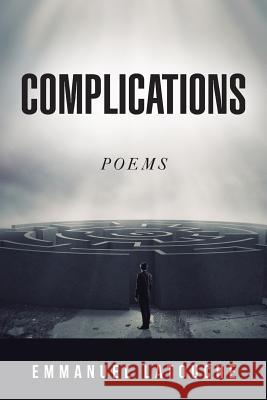 Complications: Poems Emmanuel Latouche 9781499034684