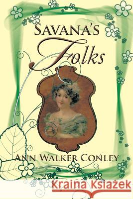 Savana's Folks Ann Walker Conley 9781499035322 Xlibris Corporation