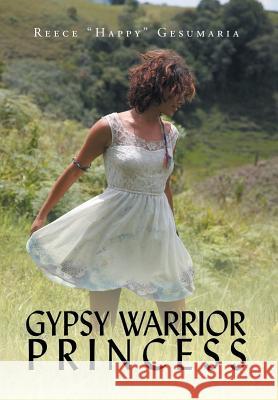 Gypsy Warrior Princess Reece Happy Gesumaria 9781499035742