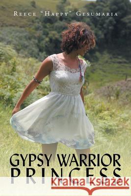 Gypsy Warrior Princess Reece Happy Gesumaria 9781499035759