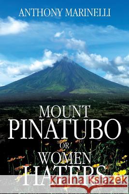 Mount Pinatubo or Women Haters Anthony Marinelli 9781499036411