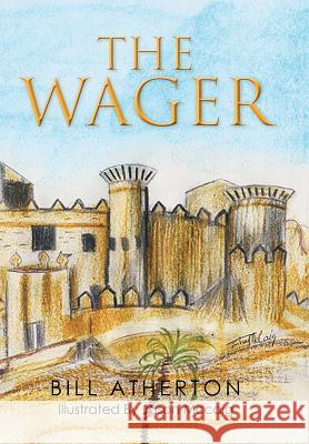 The Wager Bill Atherton 9781499036794 Xlibris Corporation