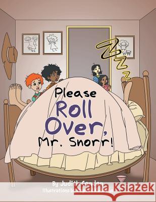 Please Roll Over, Mr. Snorr! Judith Condon 9781499036831