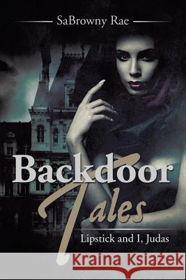 Lipstick and I, Judas Sabrowny Rae 9781499037227 Xlibris Corporation