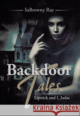Lipstick and I, Judas Sabrowny Rae 9781499037234 Xlibris Corporation