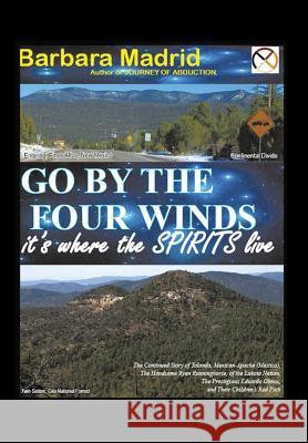 Go by the Four Winds: It's Where the Spirits Live Barbara Madrid 9781499037425