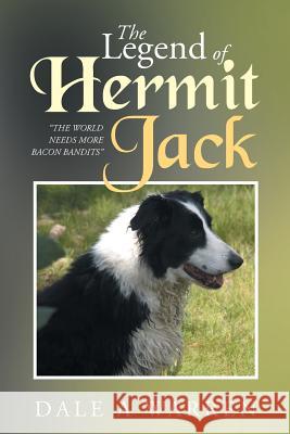 The Legend of Hermit Jack: The World Needs More Bacon Bandits Dale a. Warren 9781499038118