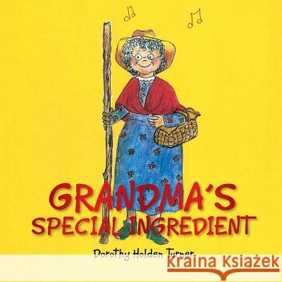 Grandma's Special Ingredient Dorothy Holden Turner 9781499039931