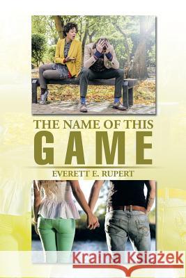 The Name of This Game Everett E. Rupert 9781499040968