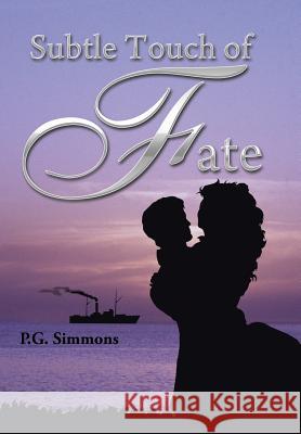 Subtle Touch of Fate P. G. Simmons 9781499042269 Xlibris Corporation