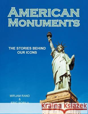 American Monuments: The Stories Behind Our Icons Eero Sorila 9781499043372 Xlibris Corporation