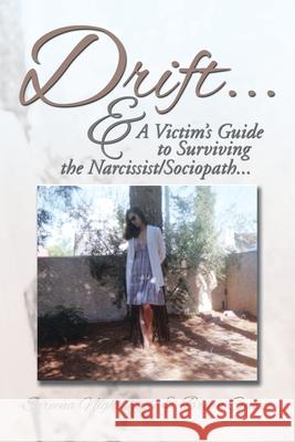 Drift ...: & a Victim's Guide to Surviving the Narcissist/Sociopath.... Sereena Nightshade Brian Guzzi 9781499043426 Xlibris Corporation