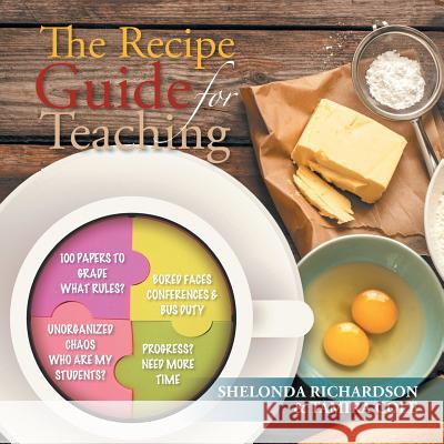 The Recipe Guide for Teaching Shelonda Richardson Tamira Cole 9781499044072 Xlibris Corporation