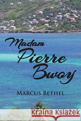 Madam Pierre Bwoy Marcus Bethel 9781499045048