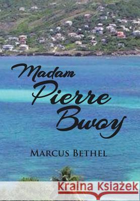 Madam Pierre Bwoy Marcus Bethel 9781499045055