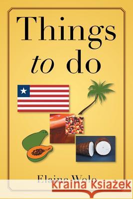 Things to Do Elaine Wolo 9781499045352 Xlibris Corporation