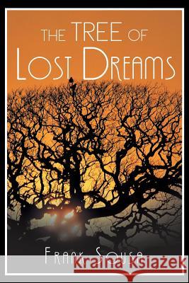 The Tree of Lost Dreams Frank Sousa 9781499045840