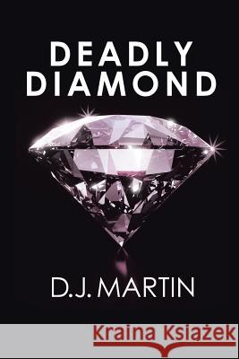 Deadly Diamond D. J. Martin 9781499046328 Xlibris Corporation
