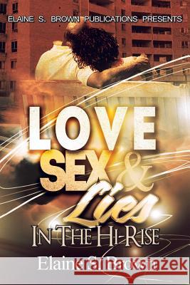 Love, Sex, Lies in the (Hi-Rise) Elaine S. Brown 9781499047431