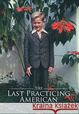 The Last Practicing American Michael T. Wagner 9781499049459