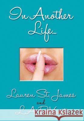 In Another Life... Lauren S L. a. Devant 9781499049572 Xlibris Corporation