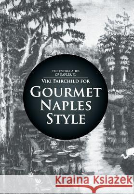 Gourmet Naples Style Viki Fairchild 9781499050738