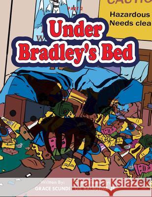 Under Bradley's Bed Grace Scundi 9781499051971 Xlibris Corporation