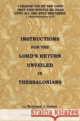 Instructions For the Lord's Return Unveiled in Thessalonians Zeman, D. B. S. 9781499052534