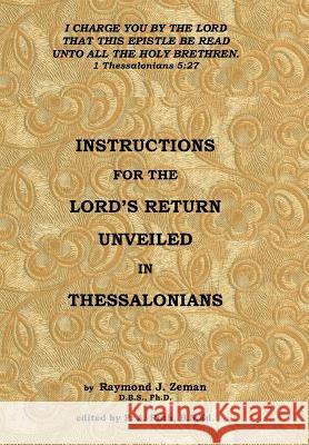 Instructions For the Lord's Return Unveiled in Thessalonians Zeman, D. B. S. 9781499052541