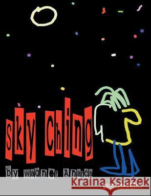 Sky Ching Wagner Anarca 9781499053562 Xlibris Corporation