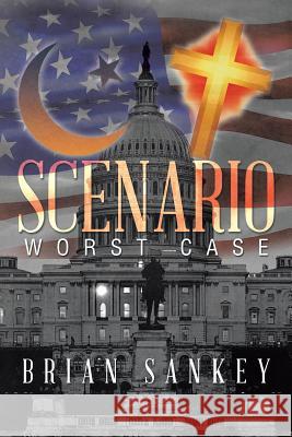 Scenario: Worst Case Sankey, Brian 9781499054026