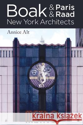 Boak & Paris / Boak & Raad: New York Architects Alt, Annice M. 9781499054521 Xlibris Corporation