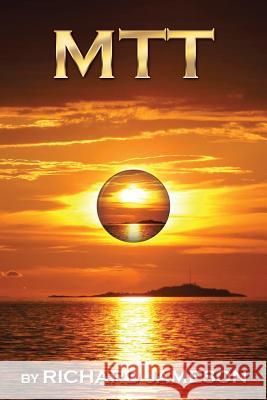 Mtt: Metaphysical Time Travel Richard Jameson 9781499056006 Xlibris Corporation