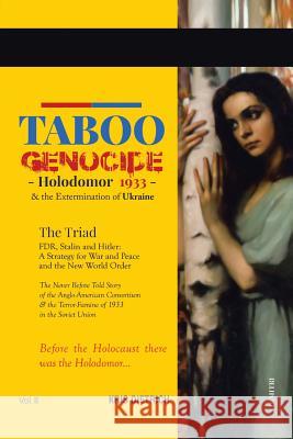 Taboo Genocide: Holodomor 1933 & the Extermination of Ukraine Kris Dietrich 9781499056068 Xlibris Corporation