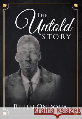 The Untold Story Rufin Ondoua 9781499056310 Xlibris Corporation